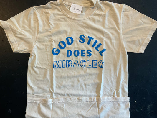 God Still Does Miracles Tee