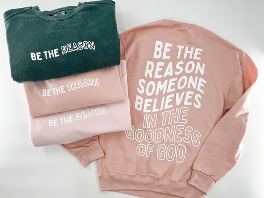 Be the Reason Sweatshirt